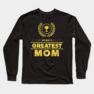 World`s Greatest MOM Best Mothers Day Family Gift Idea Gold Trophy Long Sleeve T-Shirt